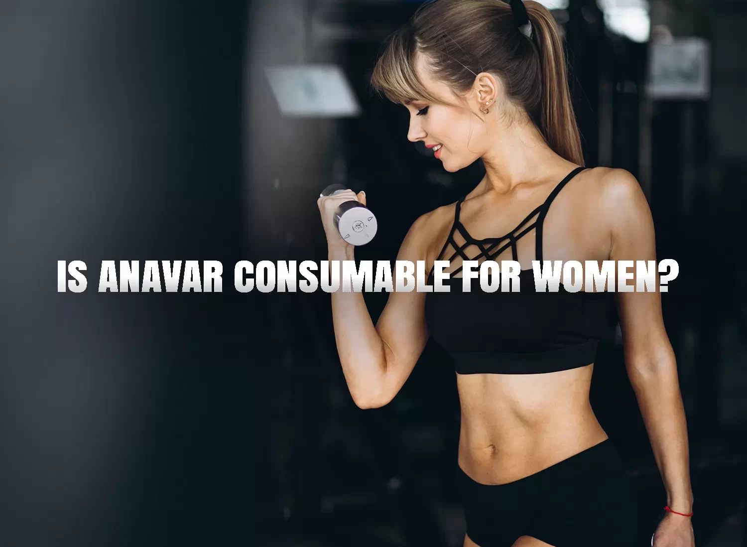 Can Women consume Anavar