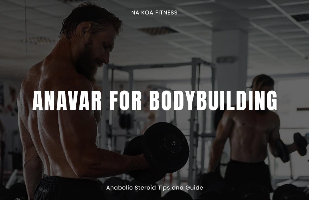 Anavar for Bodybuilding